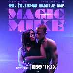 miniatura el-ultimo-baile-de-magic-mike-v3-por-mrandrewpalace cover carteles