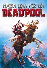 miniatura habia-una-vez-un-deadpool-por-mrandrewpalace cover carteles