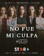 miniatura no-fue-mi-culpa-mexico-v2-por-mrandrewpalace cover carteles