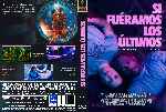 miniatura si-fueramos-los-ultimos-custom-por-adalberto-h cover dvd