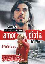 carátula carteles de Amor Idiota