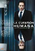 carátula carteles de La Cuestion Humana