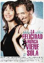 carátula carteles de La Felicidad Nunca Viene Sola