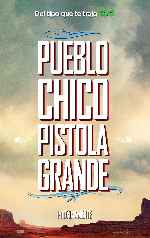 carátula carteles de Pueblo Chico Pistola Grande