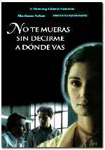 carátula carteles de No Te Mueras Sin Decirme A Donde Vas - V2