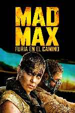 cartula carteles de Mad Max - Furia En El Camino - V4