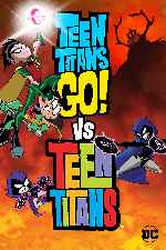 cartula carteles de Teen Titans Go Vs Teen Titans