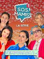 carátula carteles de S.o.s. Mamis - La Serie - Temporada 01