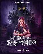 carátula carteles de La Chica Mas Rara Del Mundo