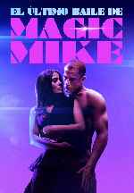carátula carteles de El Ultimo Baile De Magic Mike