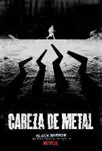 carátula carteles de Black Mirror - Cabeza De Metal