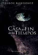 carátula carteles de La Casa Del Fin De Los Tiempos - V6