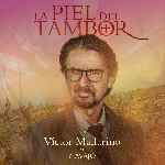 carátula carteles de La Piel Del Tambor - V6
