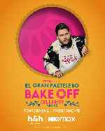 carátula carteles de El Gran Pastelero - Bake Off Celebrity - Mexico - Temporada 2 - V02