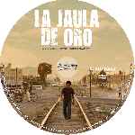 carátula cd de La Jaula De Oro - 2013 - Custom - V2