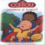 cartula frontal de divx de Caillou - Volumen 03 - Vamos A Jugar