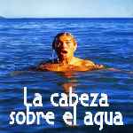 carátula frontal de divx de La Cabeza Sobre El Agua
