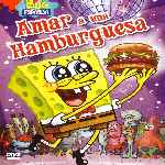 carátula frontal de divx de Bob Esponja - Amar A Una Hamburguesa 