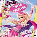 carátula frontal de divx de Barbie Super Princesa