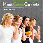 carátula frontal de divx de Mama Contra Corriente - Temporada 01