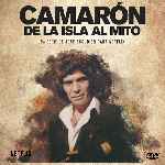 carátula frontal de divx de Camaron - De La Isla Al Mito