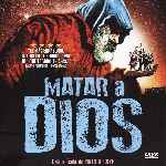 carátula frontal de divx de Matar A Dios