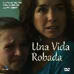 carátula frontal de divx de Una Vida Robada - 2013