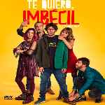carátula frontal de divx de Te Quiero Imbecil