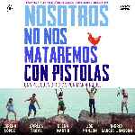 carátula frontal de divx de Nosotros No Nos Mataremos Con Pistolas
